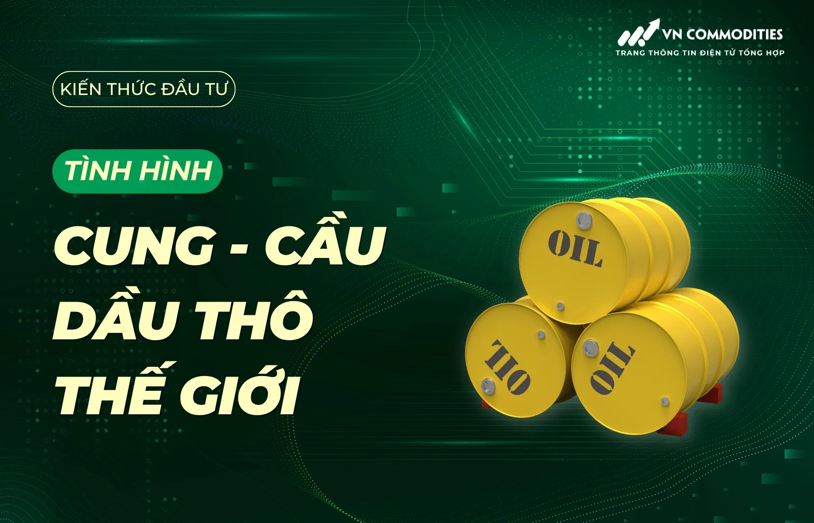 Cung cầu dầu th&ocirc; thế giới 