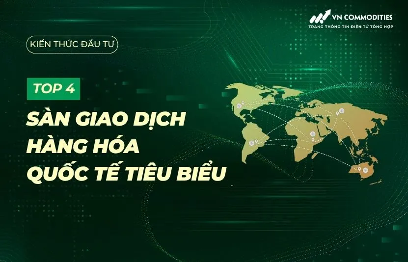 S&agrave;n giao dịch h&agrave;ng h&oacute;a quốc tế ti&ecirc;u biểu