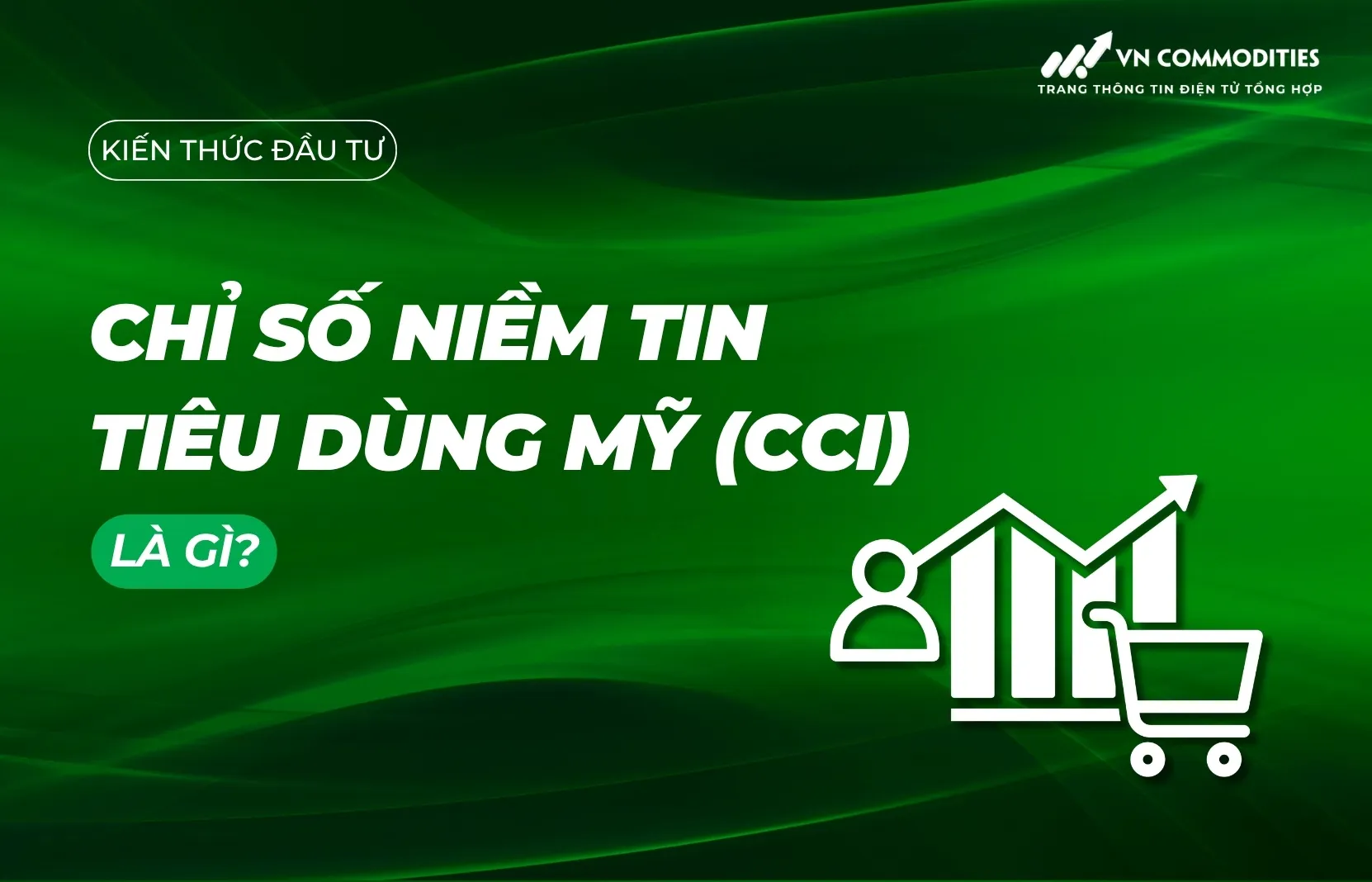 Chỉ số niềm tin tiêu dùng Mỹ là gì? Ý nghĩa và tác động đến thị trường hàng hóa phái sinh