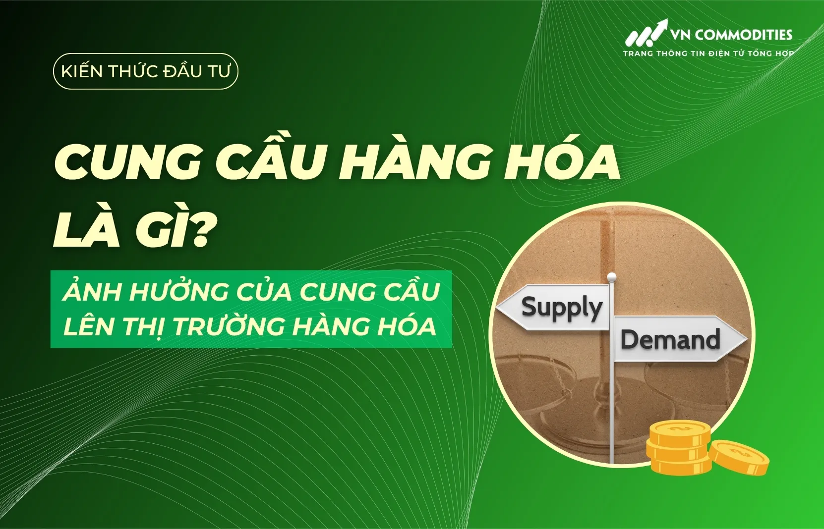 Cung cầu hàng hóa là gì? Ảnh hưởng của quy luật cung cầu tới giá cả trên thị trường hàng hóa phái sinh