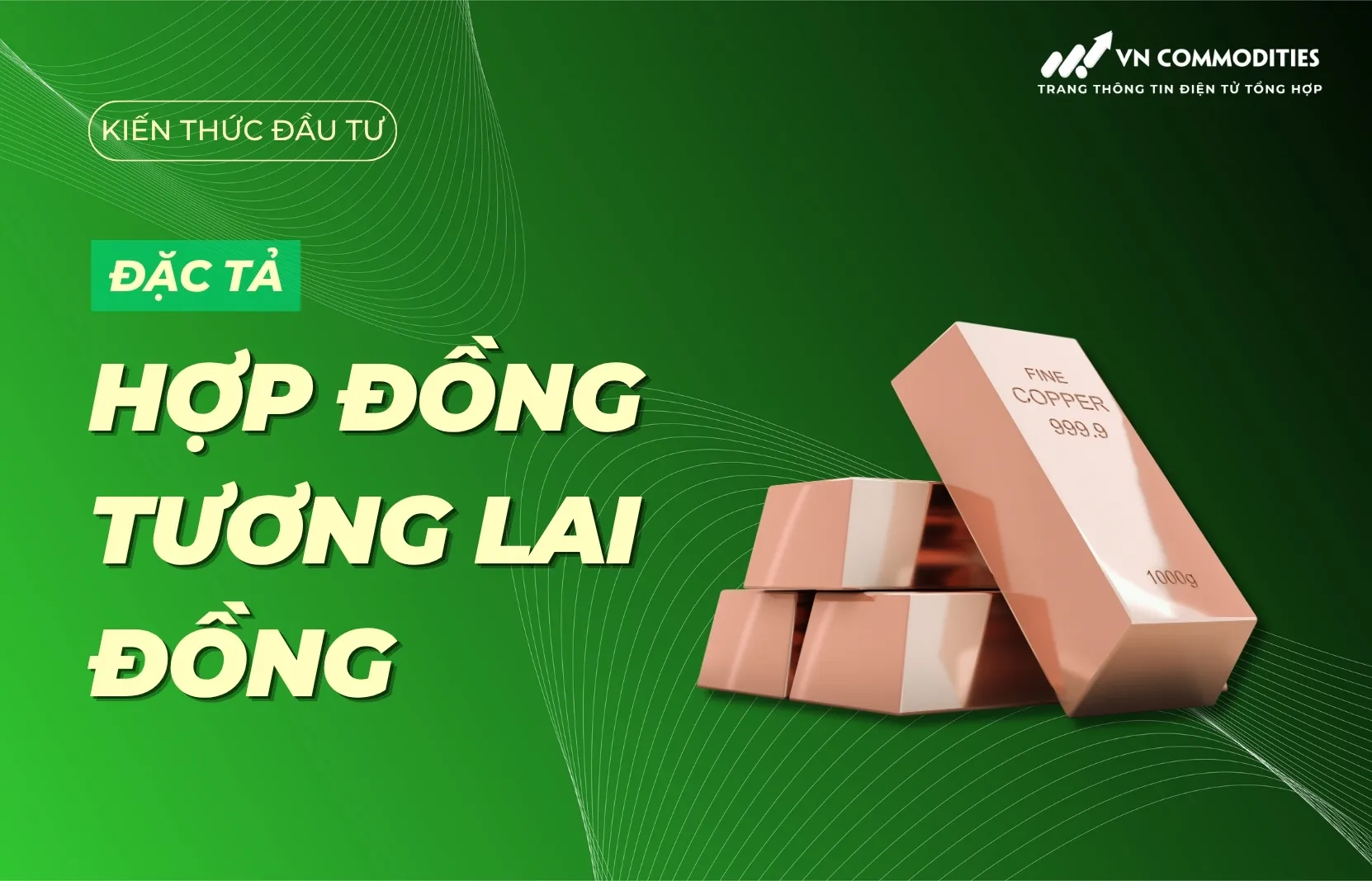 Giới thiệu hợp đồng tương lai đồng: Có những hợp đồng nào đang được giao dịch?