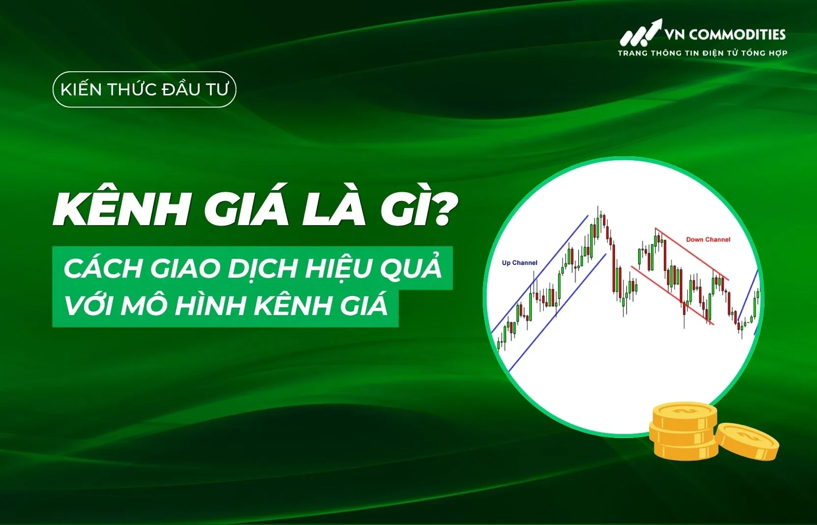 Kênh giá là gì? Tại sao kênh giá lại được coi là “vũ khí” lợi hại của nhà đầu tư