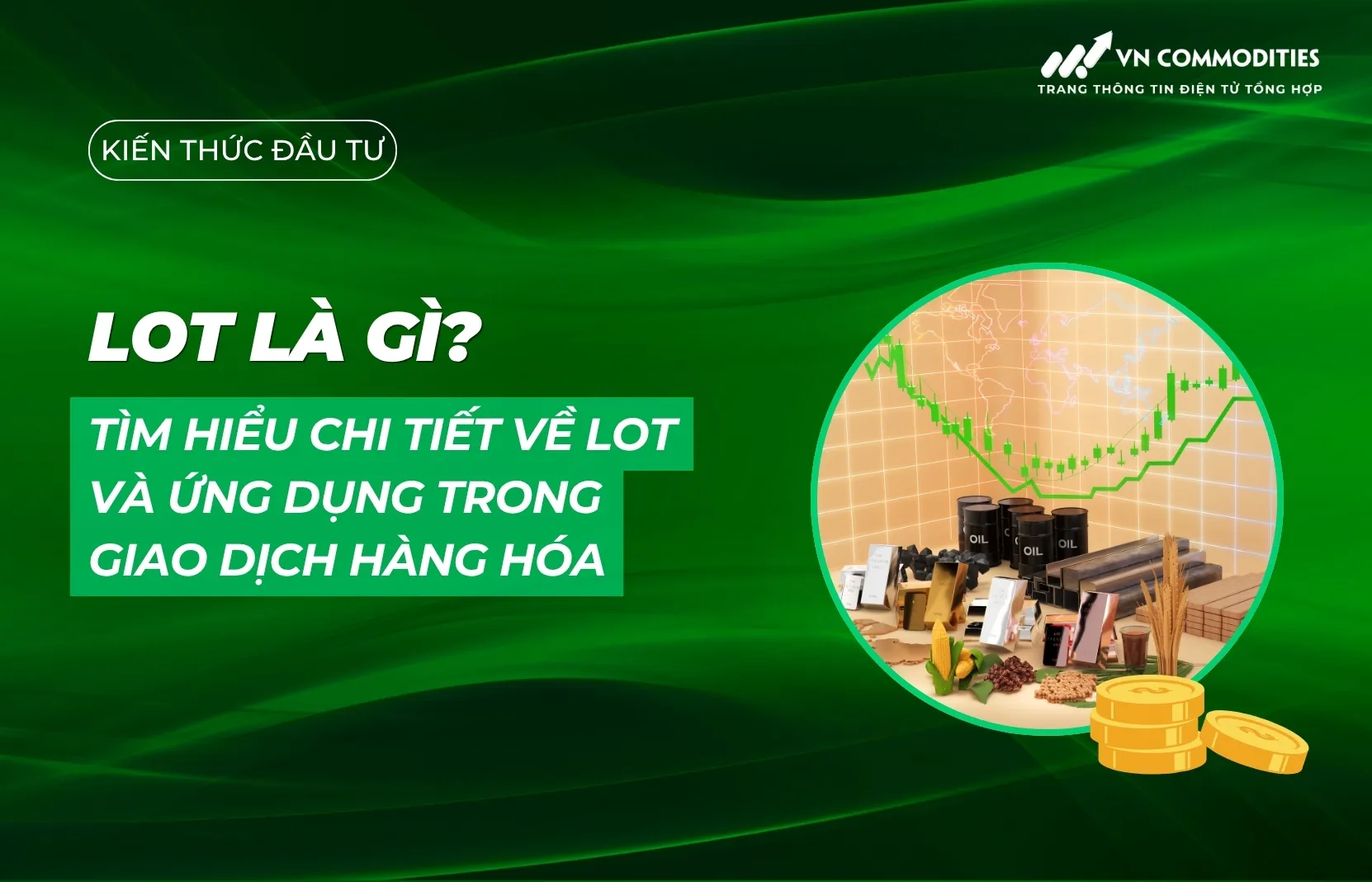 Lot là gì? Tìm hiểu chi tiết về Lot và ứng dụng trong giao dịch hàng hóa