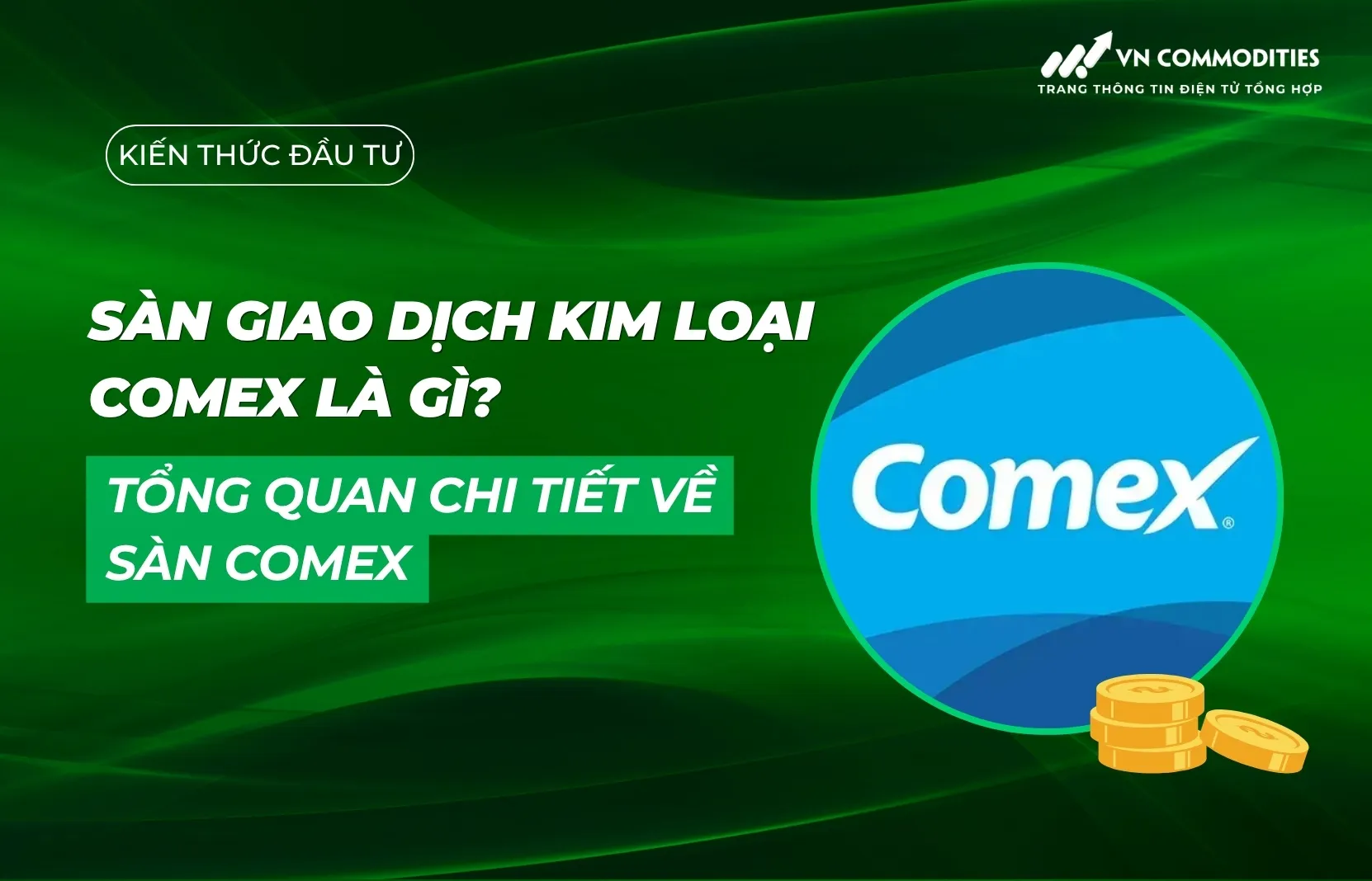 Sàn giao dịch kim loại COMEX là gì? Tổng quan chi tiết về sàn COMEX