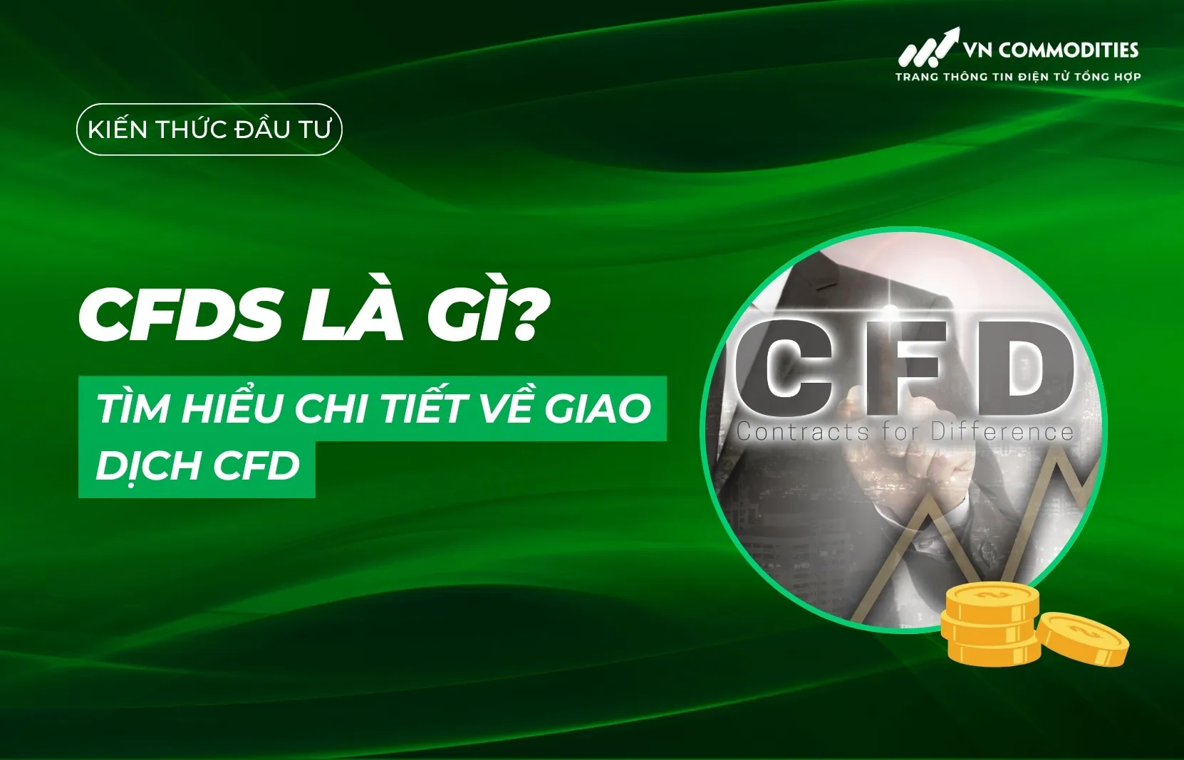 CFDs là gì? Tìm hiểu chi tiết về giao dịch CFD