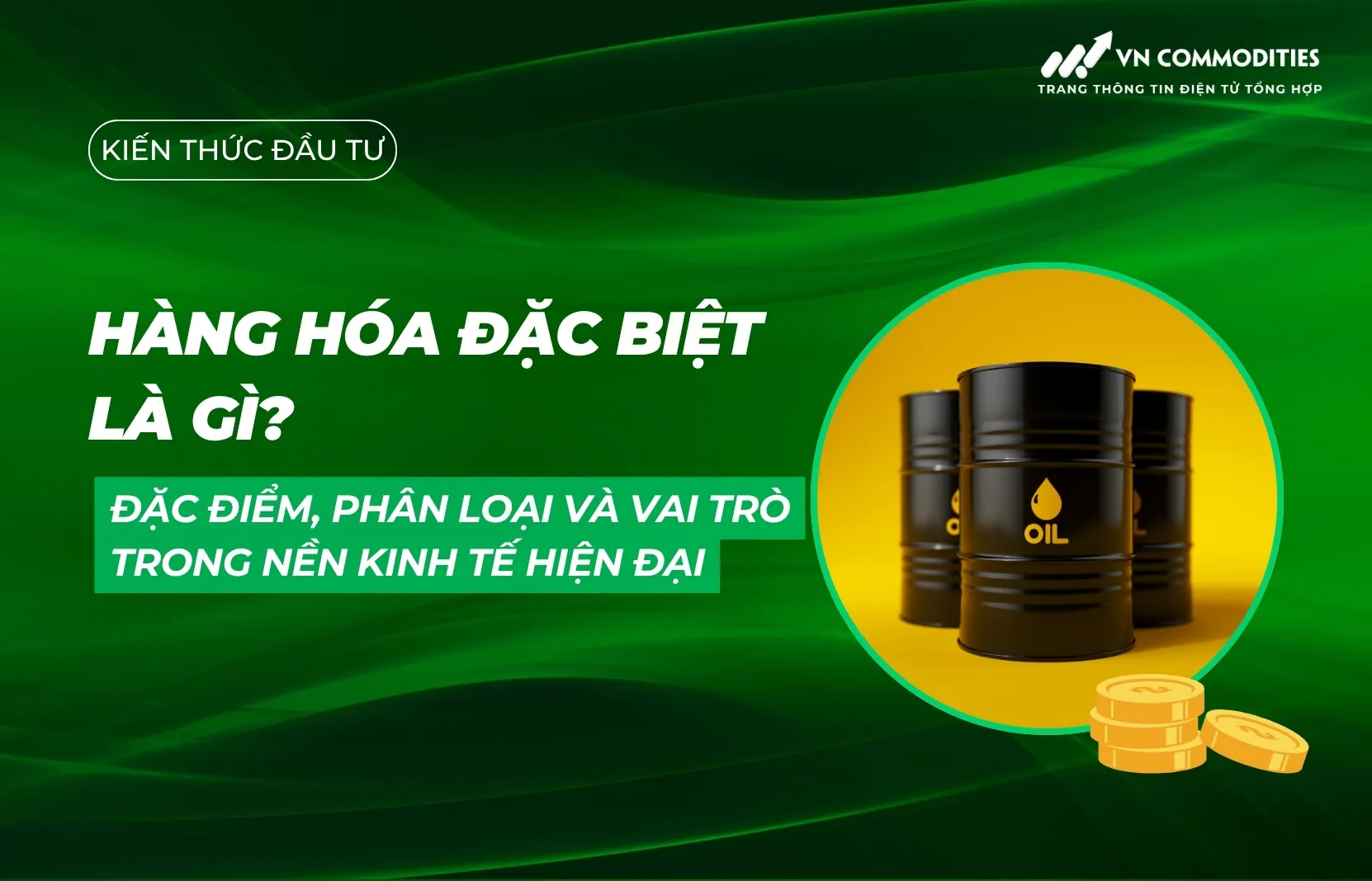 Hàng hóa đặc biệt là gì? Đặc điểm, phân loại và vai trò trong nền kinh tế hiện đại