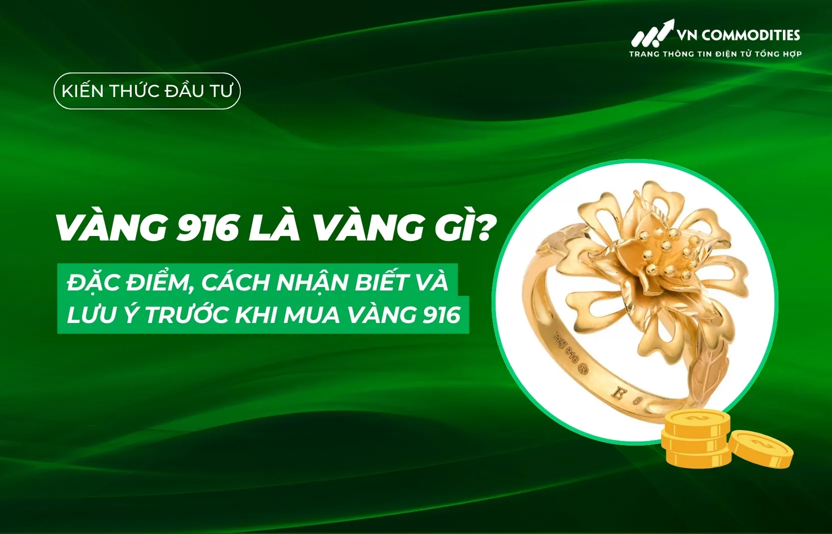 Vàng 916 là vàng gì? Đặc điểm, cách nhận biết và lưu ý trước khi mua vàng 916