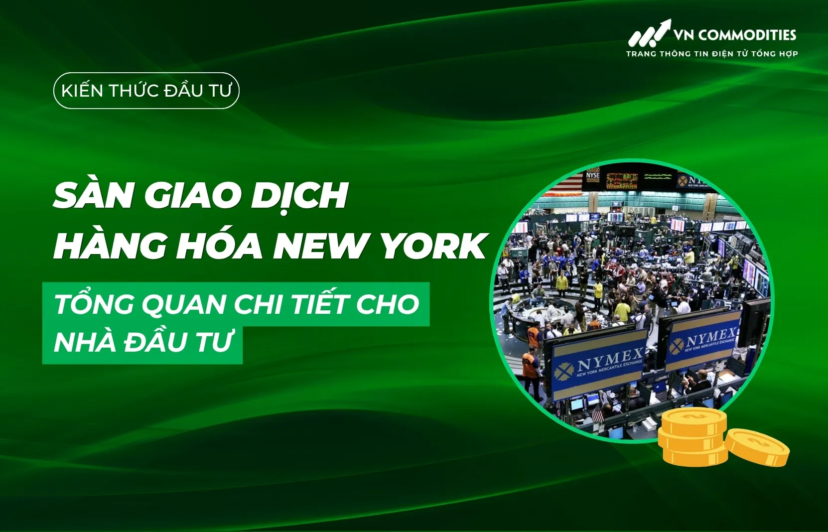 Sàn giao dịch hàng hóa New York: Tổng quan chi tiết cho nhà đầu tư
