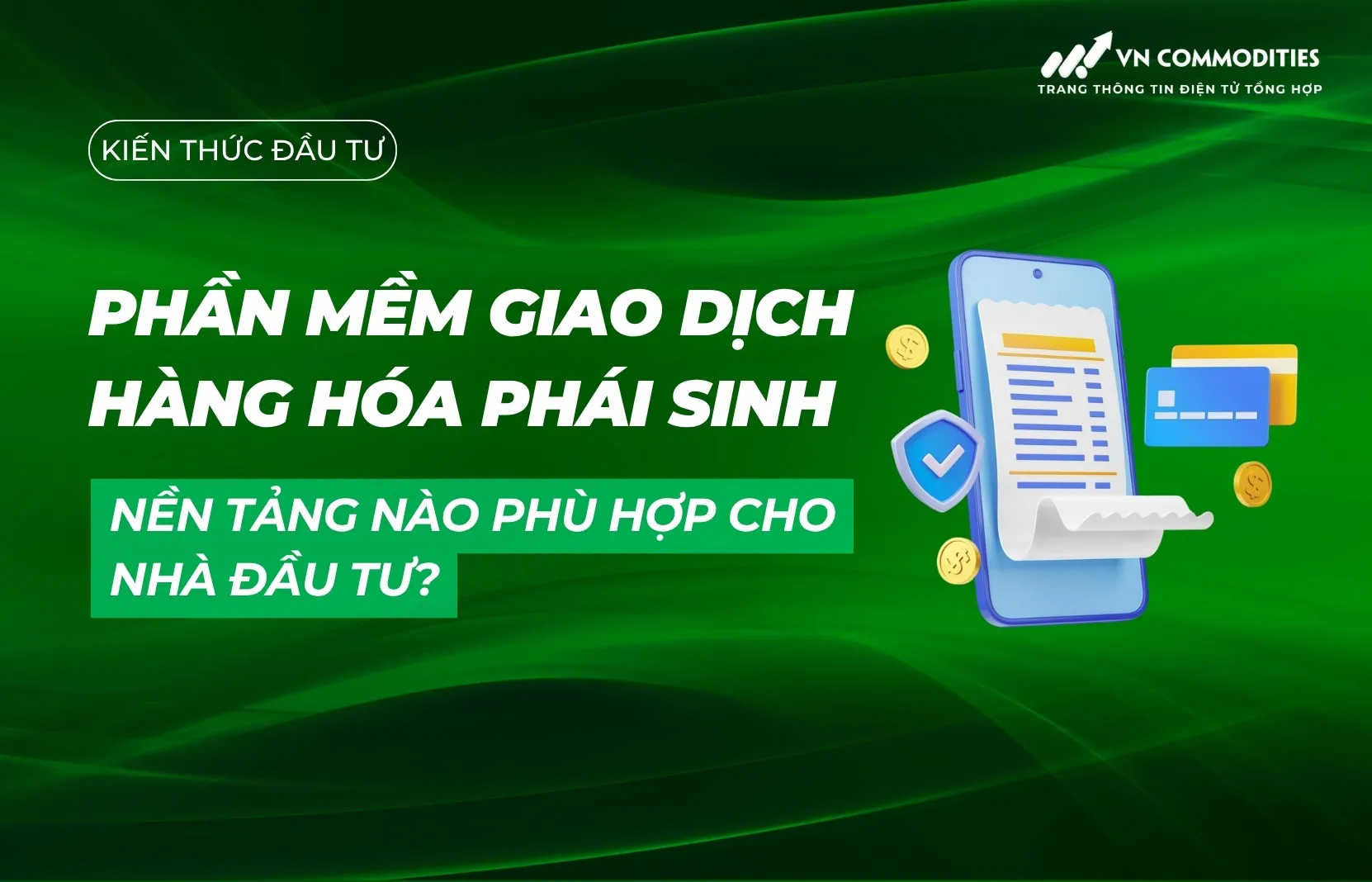 Phần mềm giao dịch hàng hóa phái sinh: Nền tảng nào phù hợp cho nhà đầu tư?
